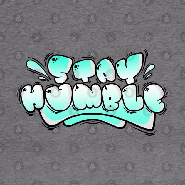 STAY HUMBLE by Ghembikz Art